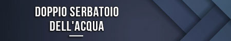 Doppio serbatoio dell'acqua