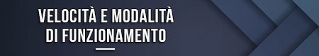 Velocità e modalità di funzionamento