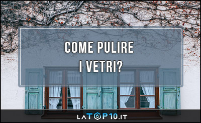 Come pulire i vetri