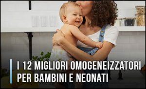 migliori-omogeneizzatori