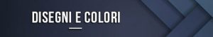Disegni e colori