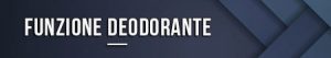 Funzione deodorante