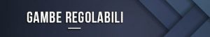 Gambe regolabili