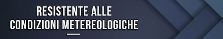 Resistente alle condizioni metereologiche