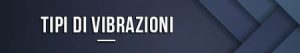 Tipi di vibrazioni
