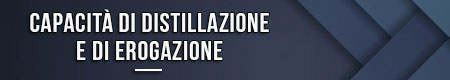 Capacità di distillazione e di erogazione