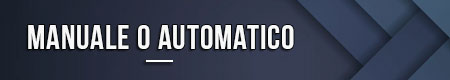 Manuale o automatico