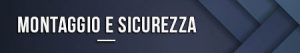 Montaggio e sicurezza