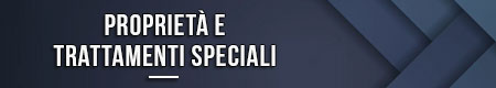 Proprietà e trattamenti speciali