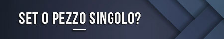 Set o pezzo singolo?