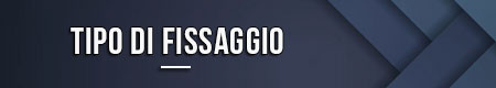 Tipo di fissaggio